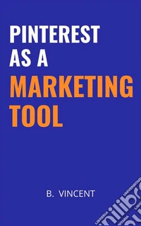 Pinterest as a Marketing Tool. E-book. Formato EPUB ebook
