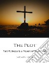 The PlotFaithfulness is a Result of True Faith. E-book. Formato EPUB ebook