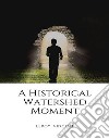 A Historical Watershed Moment. E-book. Formato EPUB ebook