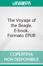 The Voyage of the Beagle. E-book. Formato EPUB ebook