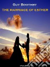 The Marriage of Esther (Annotated). E-book. Formato EPUB ebook