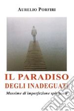 Il paradiso degli inadeguatiMassime di imperfezione spirituale. E-book. Formato EPUB ebook