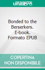 Bonded to the Berserkers. E-book. Formato EPUB ebook