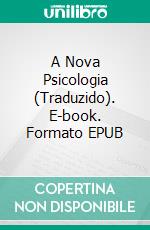 A Nova Psicologia (Traduzido). E-book. Formato EPUB ebook