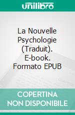 La Nouvelle Psychologie (Traduit). E-book. Formato EPUB ebook di Charles F. Haanel