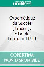 Cybernétique du Succès (Traduit). E-book. Formato EPUB ebook di Uell S. Andersen