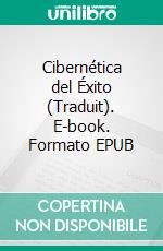 Cibernética del Éxito (Traduit). E-book. Formato EPUB ebook