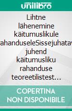 Lihtne lähenemine käitumuslikule rahanduseleSissejuhatav juhend käitumusliku rahanduse teoreetilistest ja praktilistest põhimõtetest investeerimistulemuste parandamiseks. E-book. Formato EPUB ebook di Stefano Calicchio