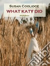 What Katy Did (Annotated). E-book. Formato EPUB ebook