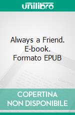 Always a Friend. E-book. Formato EPUB