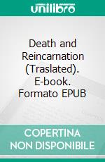 Death and Reincarnation (Traslated). E-book. Formato EPUB ebook