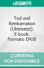 Tod und Reinkarnation (Übersetzt). E-book. Formato EPUB ebook