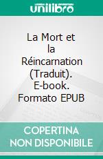 La Mort et la Réincarnation (Traduit). E-book. Formato EPUB ebook