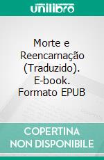 Morte e Reencarnação (Traduzido). E-book. Formato EPUB ebook