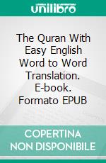 The Quran With Easy English Word to Word Translation. E-book. Formato EPUB ebook