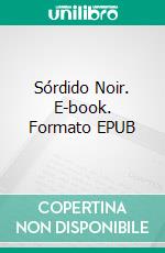 Sórdido Noir. E-book. Formato EPUB