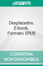 Desplazados. E-book. Formato EPUB ebook