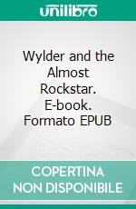 Wylder and the Almost Rockstar. E-book. Formato EPUB