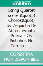 String Quartet score &quot;3 Choros&quot; by Zequinha De AbreuLevanta Poeira - Os Pintinhos No Terreiro - Sururu Na Cidade. E-book. Formato EPUB ebook