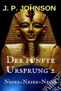 Der fünfte Ursprung 2. Nefer-Nefer-Nefer. E-book. Formato EPUB ebook di JOAN PONT GALMÉS