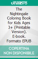 The Nightingale Coloring Book for Kids Ages 3+ (Printable Version). E-book. Formato EPUB ebook di Sheba Blake