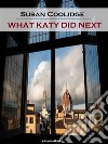 What Katy Did Next (Annotated). E-book. Formato EPUB ebook