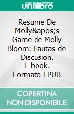 Resume De Molly&apos;s Game de Molly Bloom: Pautas de Discusion. E-book. Formato EPUB