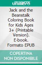 Jack and the Beanstalk Coloring Book for Kids Ages 3+ (Printable Version). E-book. Formato EPUB ebook