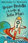 Nonno Bretella e il volo ai Sette Mari. E-book. Formato EPUB ebook