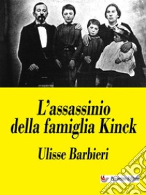 L’assassinio della famiglia Kinck. E-book. Formato EPUB ebook di Ulisse Barbieri