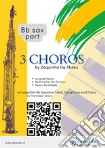 Bb Saxophone parts &quot;3 Choros&quot; by Zequinha De Abreu for Soprano or Tenor Sax and PianoLevanta Poeira - Os Pintinhos No Terreiro - Sururu Na Cidade. E-book. Formato EPUB