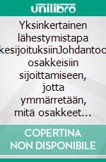 Yksinkertainen lähestymistapa osakesijoituksiinJohdantoopas osakkeisiin sijoittamiseen, jotta ymmärretään, mitä osakkeet ovat, miten ne toimivat ja mitkä ovat tärkeimmät strategiat. E-book. Formato EPUB ebook di Stefano Calicchio