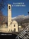 La corte e il campanile. E-book. Formato EPUB ebook di Galli Adriano