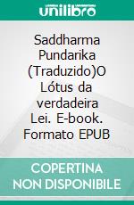 Saddharma Pundarika (Traduzido)O Lótus da verdadeira Lei. E-book. Formato EPUB