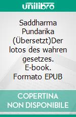 Saddharma Pundarika (Übersetzt)Der lotos des wahren gesetzes. E-book. Formato EPUB ebook di H. Kern