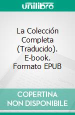 La Colección Completa (Traducido). E-book. Formato EPUB ebook