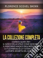 La Collezione completa (Tradotto)Contiene quattro libri di Florence Scovel Shinn. E-book. Formato EPUB ebook