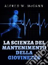 La Scienza del mantenimento della Giovinezza (Tradotto). E-book. Formato EPUB ebook