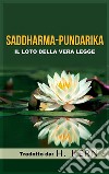 Saddharma Pundarika (Tradotto)Il Loto della vera Legge. E-book. Formato EPUB ebook