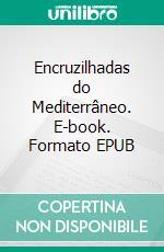 Encruzilhadas do Mediterrâneo. E-book. Formato EPUB ebook di Dick Rosano