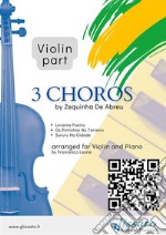 Violin part &quot;3 Choros&quot; by Zequinha De Abreu for Violin &amp; PianoLevanta Poeira - Os Pintinhos No Terreiro - Sururu Na Cidade. E-book. Formato PDF ebook