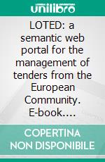 LOTED: a semantic web portal for the management of tenders from the European Community. E-book. Formato EPUB