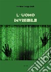 L&apos;uomo invisibile. E-book. Formato EPUB ebook