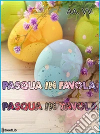 Pasqua in favola, Pasqua in tavola. E-book. Formato EPUB ebook