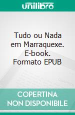 Tudo ou Nada em Marraquexe. E-book. Formato EPUB