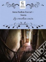 La vecchi casa. E-book. Formato EPUB ebook