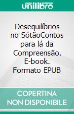 Desequilíbrios no SótãoContos para lá da Compreensão. E-book. Formato EPUB ebook di Mary Deal