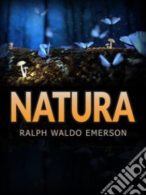 Natura (Tradotto). E-book. Formato EPUB ebook di Ralph Waldo Emerson