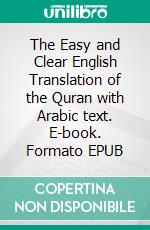 The Easy and Clear English Translation of the Quran with Arabic text. E-book. Formato EPUB ebook