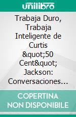 Trabaja Duro, Trabaja Inteligente de Curtis 